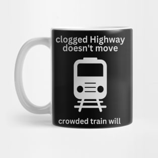 a clogged Highway doesn't move, crowded train will Mug